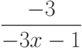 $\dfrac{-3}{-3x-1} $