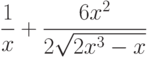 $\dfrac{1}{x}+\dfrac{6x^2}{2\sqrt{2x^3-x}}  $