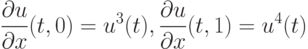 \[\frac{{\partial u}}{{\partial x}}(t,0) = {u^3}(t),{\rm{ }}\frac{{\partial u}}{{\partial x}}(t,1) = {u^4}(t)\]