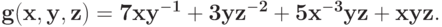 \bf{g(x,y,z) = 7 xy^{-1} + 3 yz^{-2} + 5 x^{-3}yz + xyz.}