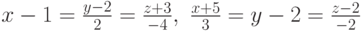 x-1=\frac{y-2}{2}=\frac{z+3}{-4}, \ \frac{x+5}{3}=y-2=\frac{z-2}{-2}