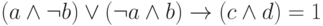 (a \wedge \neg b) \vee (\neg a \wedge b) \rightarrow (c \wedge d) = 1 