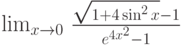 \lim_{x\to 0} \,\frac{\sqrt{1+4\sin^2 x}-1}{e^{4x^2}-1}