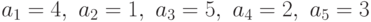 a_1 =4, \ a_2 =1, \ a_3 =5, \ a_4 =2,\ a_5 =3