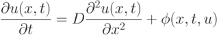 \frac {\partial u (x,t)}{\partial t} = D \frac {\partial^2 u(x,t)}{\partial x^2} + \phi (x,t,u)