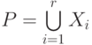 P = \bigcup\limits_{i=1}^r{X _{i}}