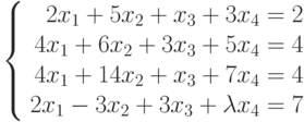  \left\{ \begin{array}{r} 2x_1+5x_2+x_3+3x_4=2\\ 4x_1+6x_2+3x_3+5x_4=4\\ 4x_1+14x_2+x_3+7x_4=4\\ 2x_1-3x_2+3x_3+\lambda x_4=7\\ \end{array}