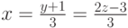 x=\frac{y+1}{3}=\frac{2z-3}{3}