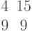 \begin{matrix}4&15\\9&9\end{matrix}