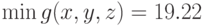 \min g(x, y, z) = 19.22