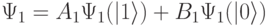 \Psi_1=A_1\Psi_1(|1\rangle) + B_1\Psi_1(|0\rangle)