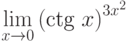 $\lim\limits_{x\rightarrow 0}\left(\textrm{ctg}~x\right)^{3x^{2}}$