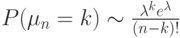 P(\mu_n=k)\sim \frac {\lambda^k e^{\lambda}}{(n-k)!}