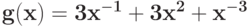 \bf{g(x) = 3 x^{-1} + 3 x^{2} + x^{-3}}