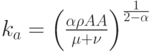 k_a=\left(\frac{\alpha\rho A A}{\mu+\nu}\right)^{\frac{1}{2-\alpha}}