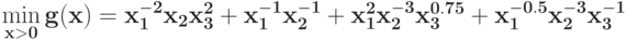 \bf {\min_{x>0}\limits g(x) = x_{1}^{-2}x_{2}x_{3}^{2} +x_{1}^{-1}x_{2}^{-1}+x_{1}^{2}x_{2}^{-3}x_{3}^{0.75}+x_{1}^{-0.5}x_{2}^{-3}x_{3}^{-1}}