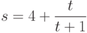 $s=4+\dfrac {t}{t+1}$