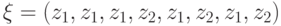 \xi= (z_1, z_1, z_1, z_2, z_1, z_2, z_1, z_2)