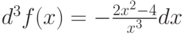 $d^3 f(x)=-\frac {2x^2-4}{x^3} dx$