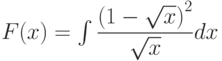 F(x)=\int \dfrac{\left( 1-\sqrt{x}\right)^2}{\sqrt{x}} dx