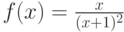 f(x)=\frac {x}{(x+1)^2}
