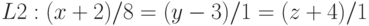 L2:(x+2)/8=(y-3)/1=(z+4)/1