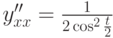 $y''_{xx}=\frac 1 {2 \cos^2 \frac t2}$