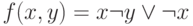 f(x, y) = x \neg y \vee \neg x