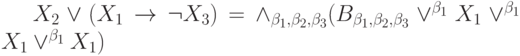 X_2 \vee (X_1 \to \neg X_3)= \wedge_{\beta_1, \beta_2, \beta_3}(B_{\beta_1, \beta_2, \beta_3} \vee^{\beta_1}X_1 \vee^{\beta_1}X_1 \vee^{\beta_1}X_1)