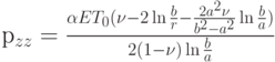 {p_{zz}} = \frac{{\alpha E{T_0}(\nu  - 2\ln \frac{b}{r} - \frac{{2{a^2}\nu }}{{{b^2} - {a^2}}}\ln \frac{b}{a})}}{{2(1 - \nu )\ln \frac{b}{a}}}