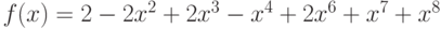 f(x)=2-2{x}^{2}+2{x}^{3}-{x}^{4}+2{x}^{6}+{x}^{7}+{x}^{8}