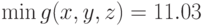 \min g(x, y, z) = 11.03