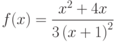 $f(x)=\dfrac{x^{2}+4x}{3\left(x+1\right)^{2}}$