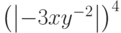 \left( {\left| { - 3xy^{ - 2} } \right|} \right)^4 