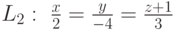 L_2:\ \frac{x}{2}=\frac{y}{-4}=\frac{z+1}{3}