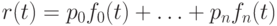 r(t)=p_0 f_0 (t)+ \ldots +p_n f_n (t)