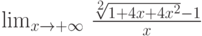 \lim_{x\to +\infty} \, \frac{\sqrt[2]{1+4x+4x^2}-1}{x}