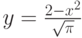 y=\frac {2-x^2}{\sqrt{\pi}}