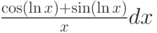 $\frac {\cos(\ln x)+\sin(\ln x)}{x}dx$