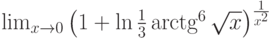 \lim_{x\to 0}\left(1+\ln\frac{1}{3}\arctg^6\sqrt x\right)^{\frac{1}{x^2}}