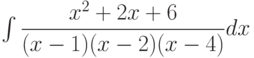 \int \dfrac{x^2+2x+6 }{(x-1)(x-2)(x-4)} dx