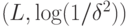 \poly(L,\log(1/{\delta^2}))