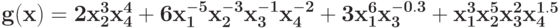 \bf{g (x) = 2 x_{2}^{3}x_{4}^{4} + 6 x_{1}^{-5}x_{2}^{-3}x_{3}^{-1}x_{4}^{-2} + 3 x_{1}^{6}x_{3}^{-0.3} +x_{1}^{3}x_{2}^{5}x_{3}^{2}x_{4}^{1.5}}