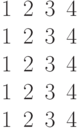 \begin{matrix}1&2&3&4\\1&2&3&4\\1&2&3&4\\1&2&3&4\\1&2&3&4\end{matrix}