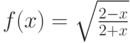 $f(x)=\sqrt \frac {2-x}{2+x}$