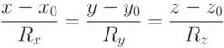 \frac{x-x_0}{R_x}=\frac{y-y_0}{R_y}=\frac{z-z_0}{R_z}