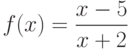 $f(x)=\dfrac{x-5}{x+2}$