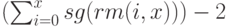 \left ( \sum_{i=0}^x {sg(rm(i,x))} \right ) - 2