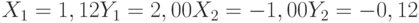 X_1= 1,12\\Y_1= 2,00\\X_2= -1,00\\Y_2= -0,12