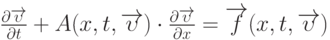 \[\frac{{\partial \overrightarrow \upsilon  }}{{\partial t}} + A(x,t,\overrightarrow \upsilon  ) \cdot \frac{{\partial \overrightarrow \upsilon  }}{{\partial x}} = \overrightarrow f (x,t,\overrightarrow \upsilon  )\]